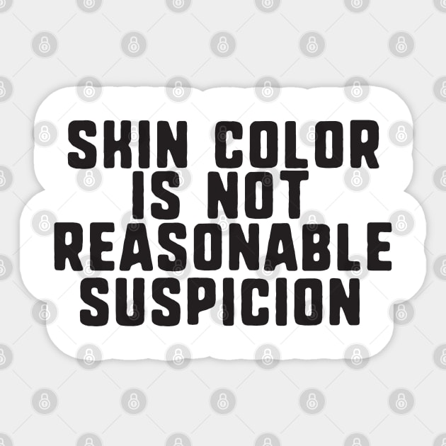 skin color is not reasonable suspicion Sticker by uniqueversion